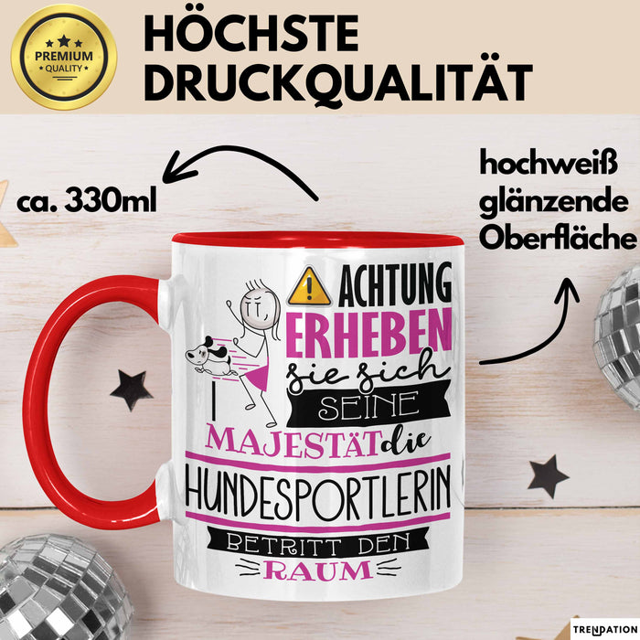 Hundesportlerin Tasse Geschenk Lustiger Spruch Bitte Erheben Sie Sich Seine Majestät Die Hundesportlerin Betritt Den Raum Rot Trendation
