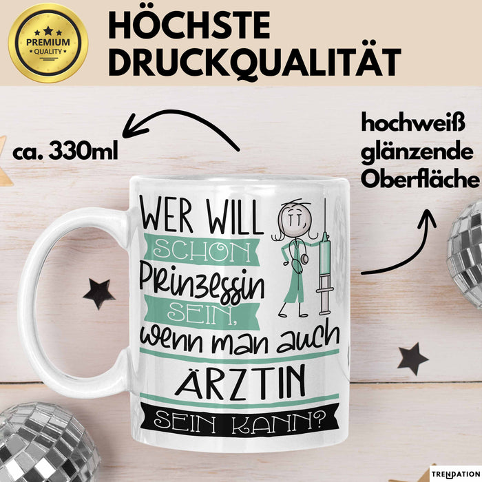 Ärztin Tasse Geschenk Spruch Wer Will Schon Prinzessin Sein Wenn Man Auch Ärztin Sein Kann Weiß Trendation