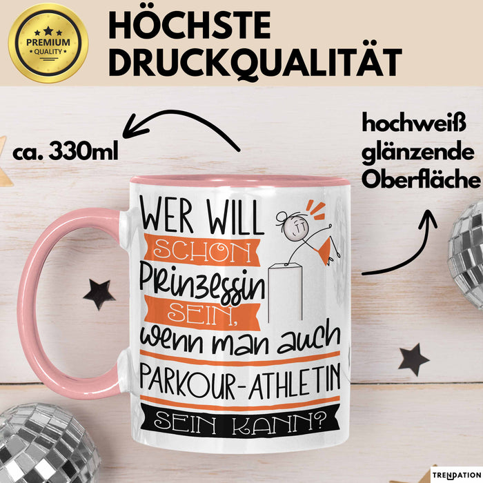 Parkour-Athletin Tasse Geschenk Spruch Wer Will Schon Prinzessin Sein Wenn Man Auch Parkour-Athletin Sein Kann Rosa Trendation