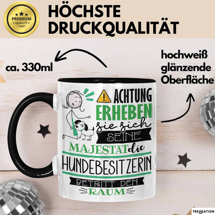 Hundebesitzerin Tasse Geschenk Lustiger Spruch Bitte Erheben Sie Sich Seine Majestät Die Hundebesitzerin Betritt Den Raum Schwarz Trendation