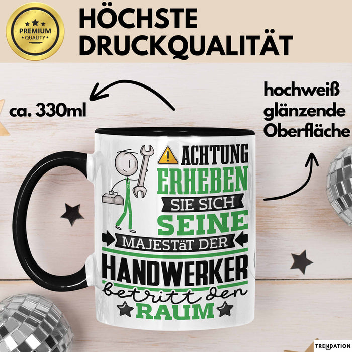 Handwerker Geschenk Tasse Lustiger Spruch Erheben Sie Sich Der Handwerker Betritt den Raum Schwarz Trendation