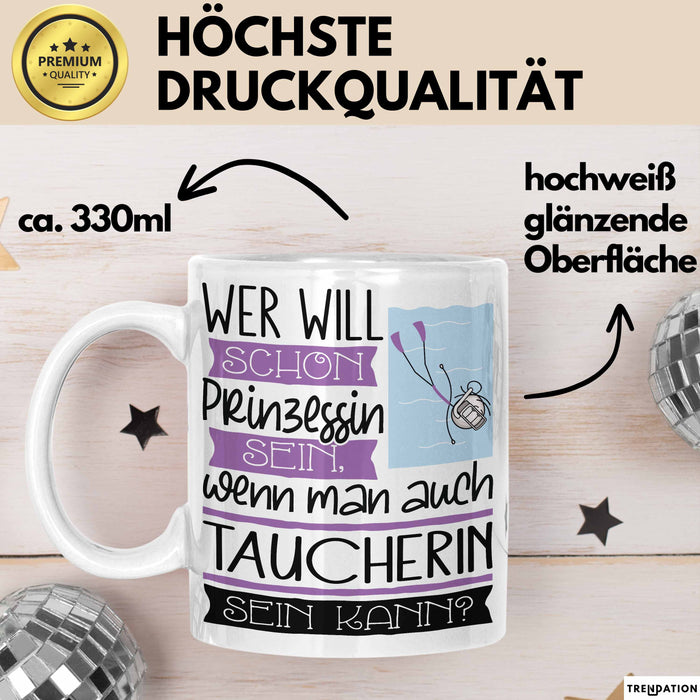 Taucherin Tasse Geschenk Spruch Wer Will Schon Prinzessin Sein Wenn Man Auch Taucherin Sein Kann Weiß Trendation