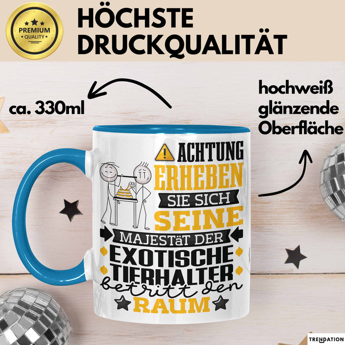 ExotischeTierhalter Geschenk Tasse Lustiger Spruch Erheben Sie Sich Der ExotischeTierhalter Betritt den Raum Blau Trendation