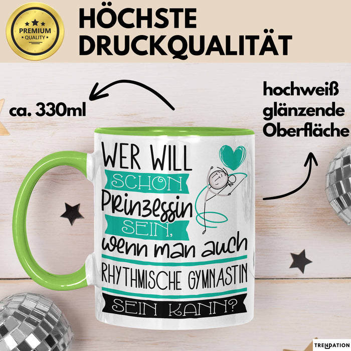 Rhythmische Gymnastin Tasse Geschenk Spruch Wer Will Schon Prinzessin Sein Wenn Man Auch Rhythmische Gymnastin Sein Kann Grün Trendation