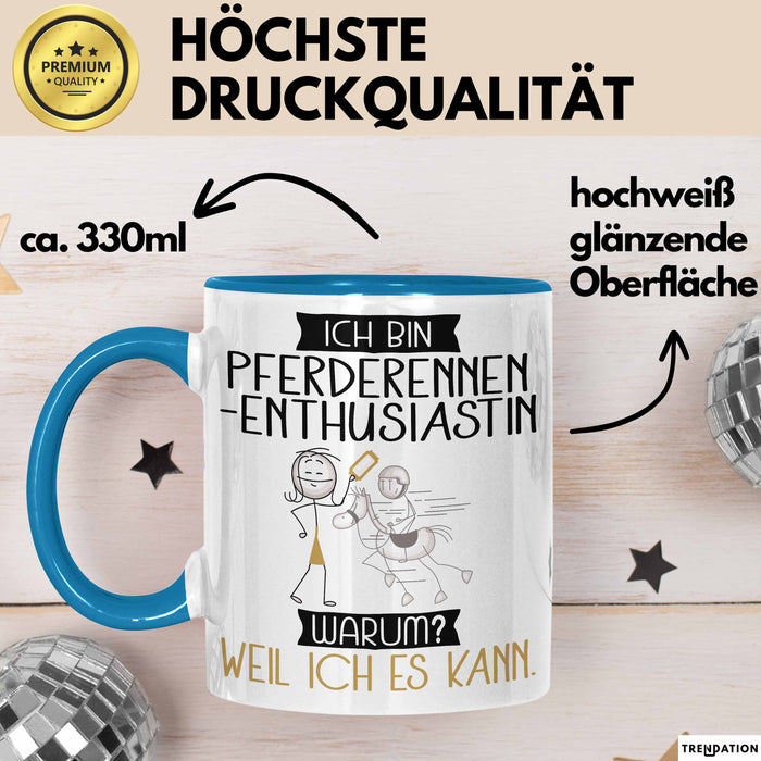 Pferderennen-Enthusiastin Tasse Geschenk Ich Bin Pferderennen-Enthusiastin Warum Weil Ich Es Kann Geschenkidee Geburtstag Blau Trendation