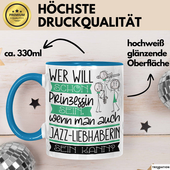 Jazz-Liebhaberin Tasse Geschenk Spruch Wer Will Schon Prinzessin Sein Wenn Man Auch Jazz-Liebhaberin Sein Kann Blau Trendation
