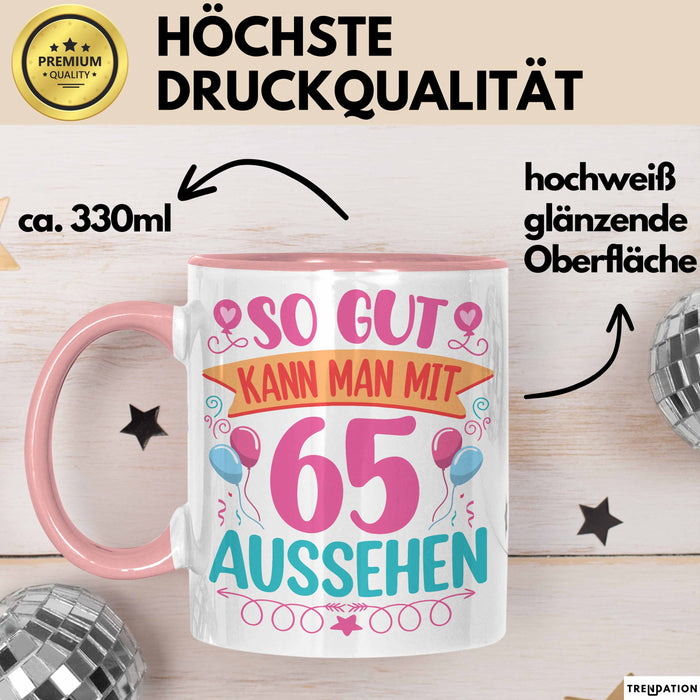65er Geburtstag Tasse Geschenk Frauen So Gut Kann Man Mit 65 Aussehen Geschenkidee Geburtstag Rosa Trendation