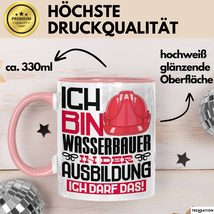 Wasserbauer Ausbildung Tasse Geschenk Ich Bin Wasserbauer In Der Ausbildung Ich Darf Das Geschenkidee Spruch Rosa Trendation