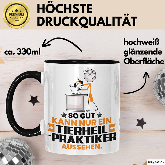 Tierheilpraktiker Geschenk Tasse So Gut Kann Nur Ein Tierheilpraktiker Aussehen Geschenkidee Kaffee-Becher Schwarz Trendation