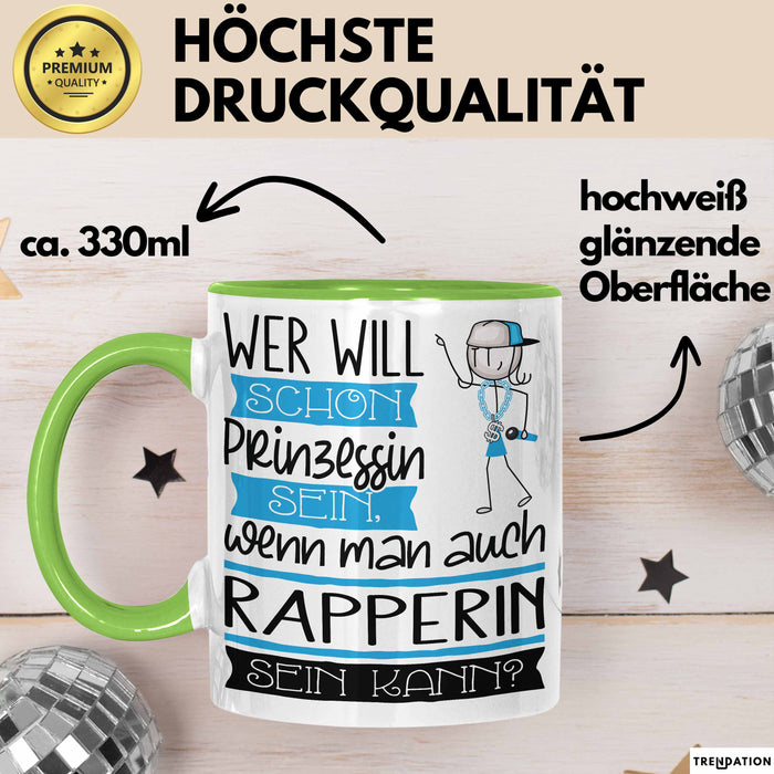 Rapperin Tasse Geschenk Spruch Wer Will Schon Prinzessin Sein Wenn Man Auch Rapperin Sein Kann Grün Trendation