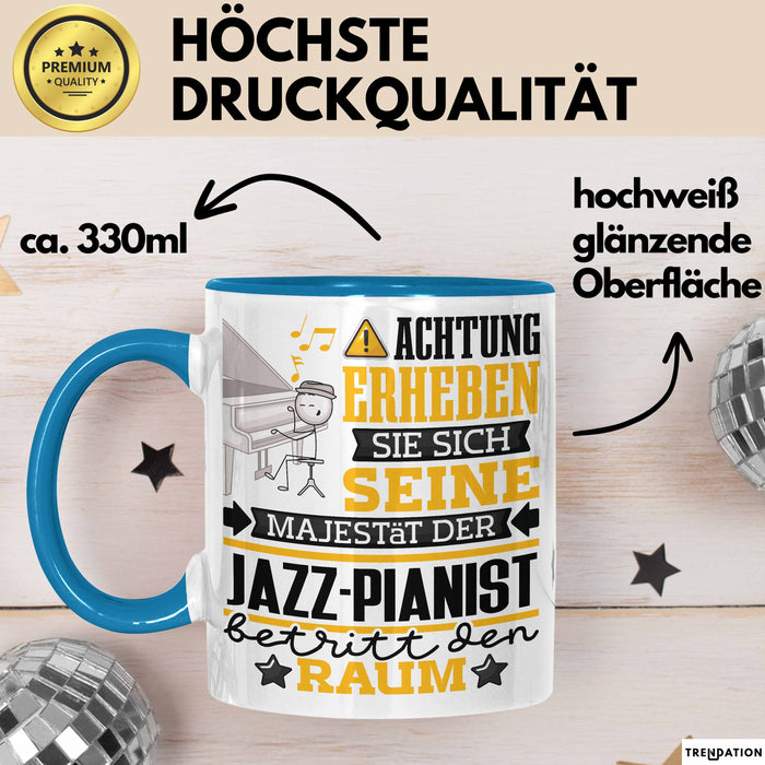 Jazz-Pianist Geschenk Tasse Lustiger Spruch Erheben Sie Sich Der Jazz-Pianist Betritt den Raum Blau Trendation