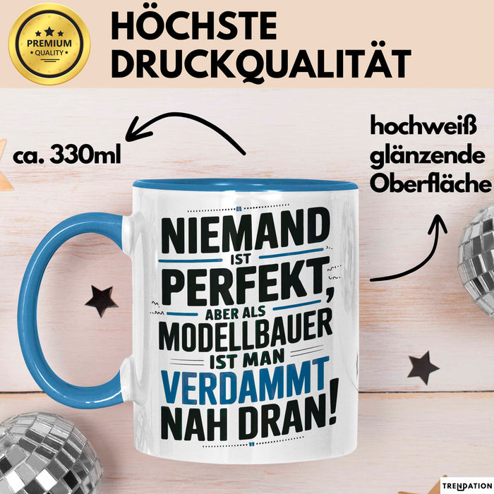 Modellbauer Tasse Geschenk Lustige Geschenkidee Spruch Niemand Ist Perfekt Aber Als Modellbauer Ist Man Verdammt Nah Dran Blau Trendation