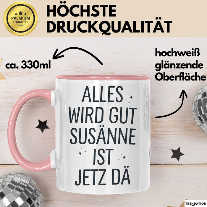 Susanne Tasse Geschenk Alles Ist Gut Susanne Ist Jetz Da Geschenkidee Becher mit Name Rosa Trendation