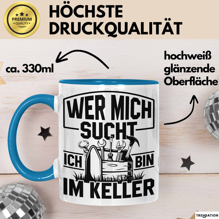 Handwerker Geschenk Tasse Wer Mich Sucht Ich Bin Im Keller KFZ Mechaniker Hausmeister Elektroniker Anlagenmechaniker Heimwerker Blau Trendation