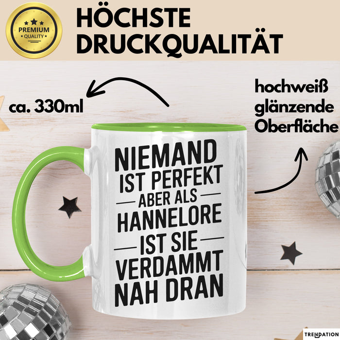 Hannelore Tasse Geschenk Niemand Ist Perfekt Hannelore Verdammt Nah Dran Geschenkidee Grün Trendation