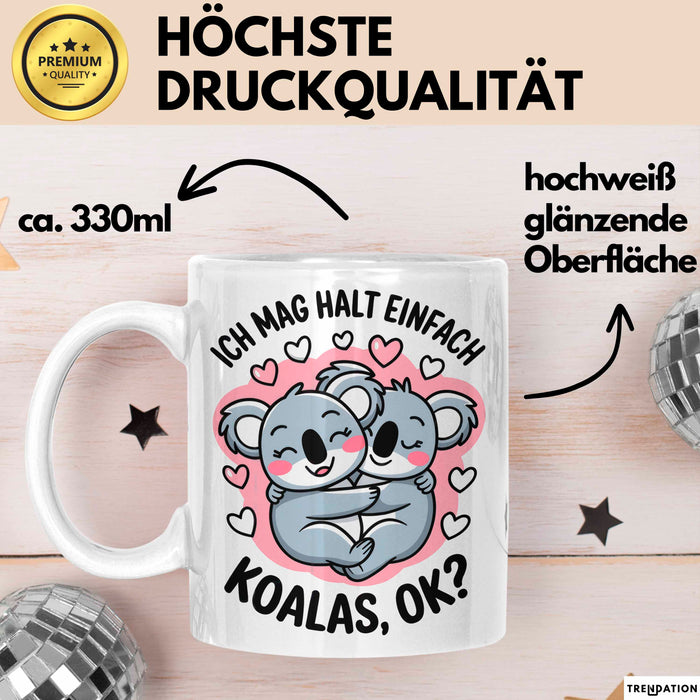 Koala Tierliebhaber Tasse Geschenk Lustige Geschenkidee Spruch Ich Mag Halt Einfach Koalas Ok Weiß Trendation