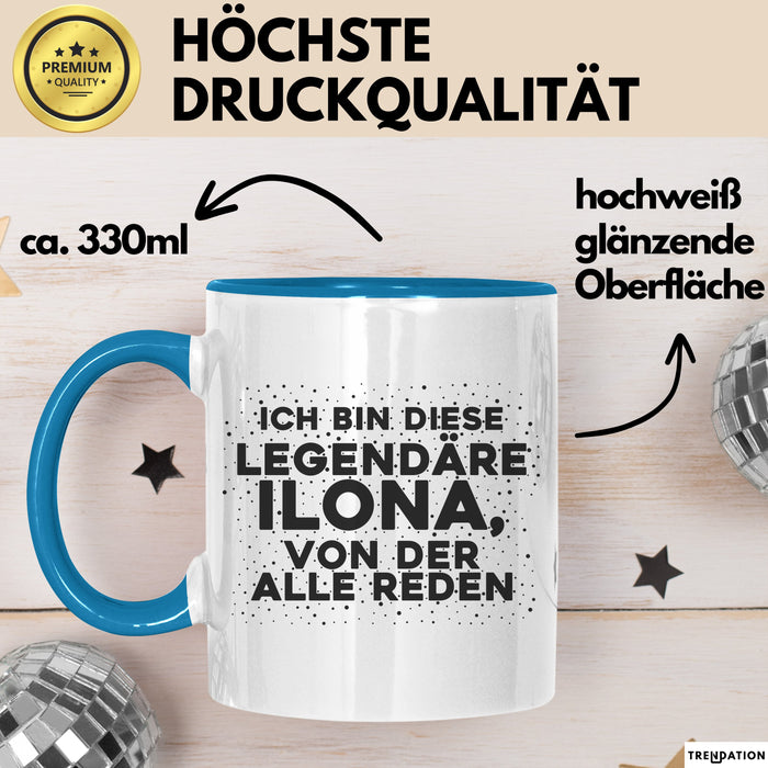 Ilona Tasse Ich Bin Diese Legendaere Ilona, Von Der Alle Reden Geschenk