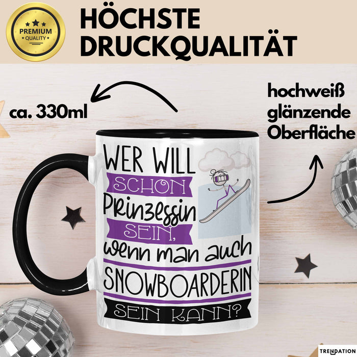 Snowboarderin Tasse Geschenk Spruch Wer Will Schon Prinzessin Sein Wenn Man Auch Snowboarderin Sein Kann Trendation