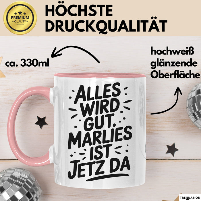 Marlies Tasse Geschenk Alles Ist Gut Marlies Ist Jetz Da Geschenkidee Becher mit Name Rosa Trendation