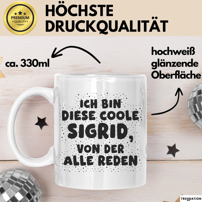 Sigrid Tasse Ich Bin Diese Coole Sigrid, Von Der Alle Reden Geschenk