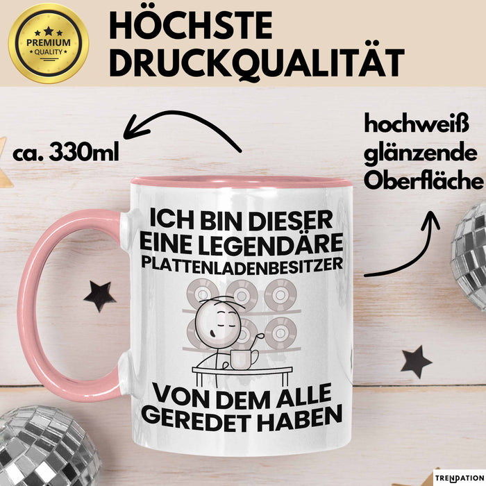Plattenladenbesitzer Geschenk Tasse Lustige Geschenkidee Geburtstag für Plattenladenbesitzer Ich Bin Dieser Legendäre Plattenladenbesitzer Von Dem Alle Geredet Haben Kaffee-Becher Rosa Trendation