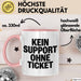 Sarkastischer Sarkasmus IT Mitarbeiter Tasse Geschenk Lustige Geschenkidee Spruch Kein Support Ohne Ticket Rosa Trendation