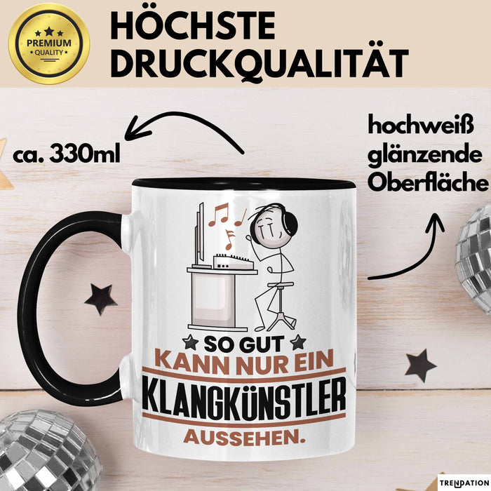 Klangkünstler Geschenk Tasse So Gut Kann Nur Ein Klangkünstler Aussehen Geschenkidee Kaffee-Becher Schwarz Trendation