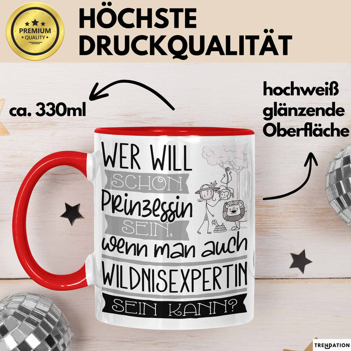 Wildnisexpertin Tasse Geschenk Spruch Wer Will Schon Prinzessin Sein Wenn Man Auch Wildnisexpertin Sein Kann Rot Trendation