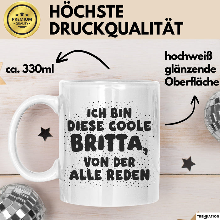 Britta Tasse Ich Bin Diese Coole Britta, Von Der Alle Reden Geschenk