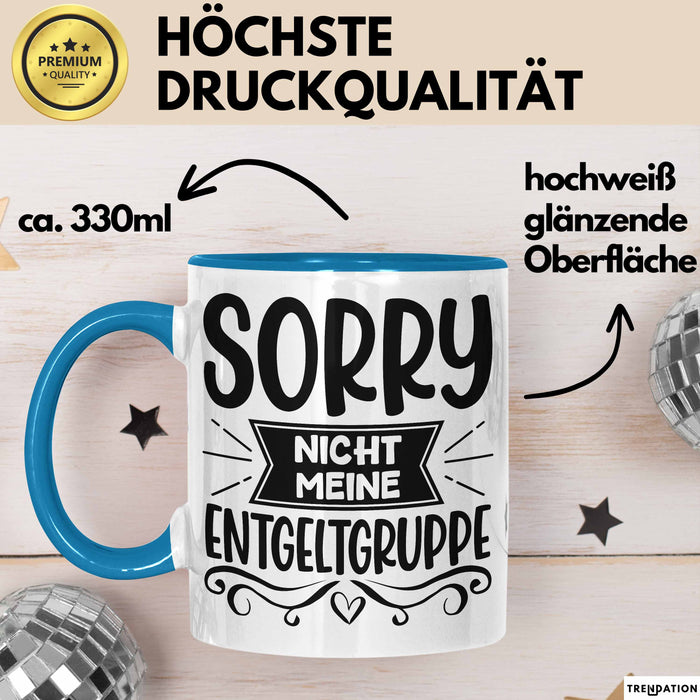 Humor Tasse Geschenk Kollegen Sorry Nicht Meine Entgeltgruppe Kaffee-Becher Blau Trendation