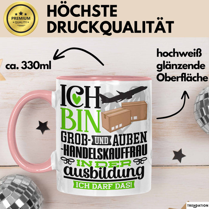 Groß- und Außenhandelskauffrau Ausbildung Start Geschenk Tasse Ich Bin Groß- und Außenhandelskauffrau In Der Ausbildung Ich Darf Das Kaffee-Becher Geschenkidee Rosa Trendation