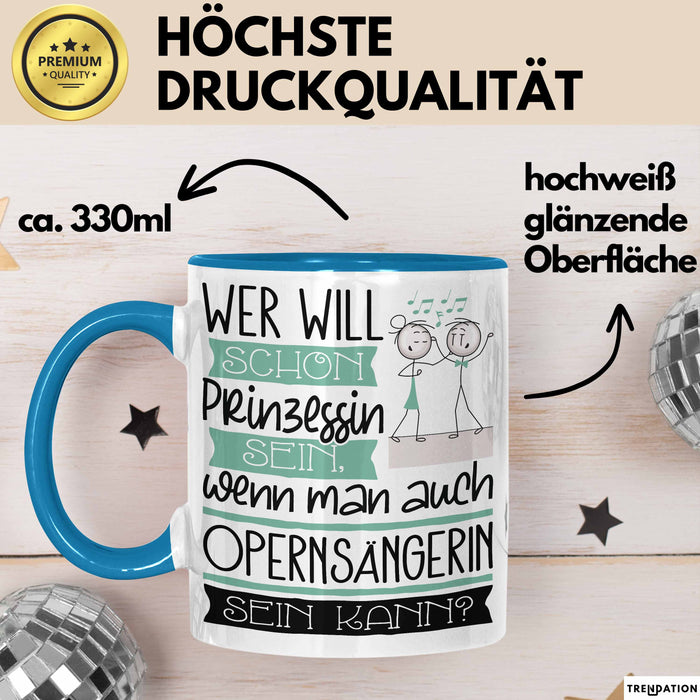 Opernsängerin Tasse Geschenk Spruch Wer Will Schon Prinzessin Sein Wenn Man Auch Opernsängerin Sein Kann Blau Trendation