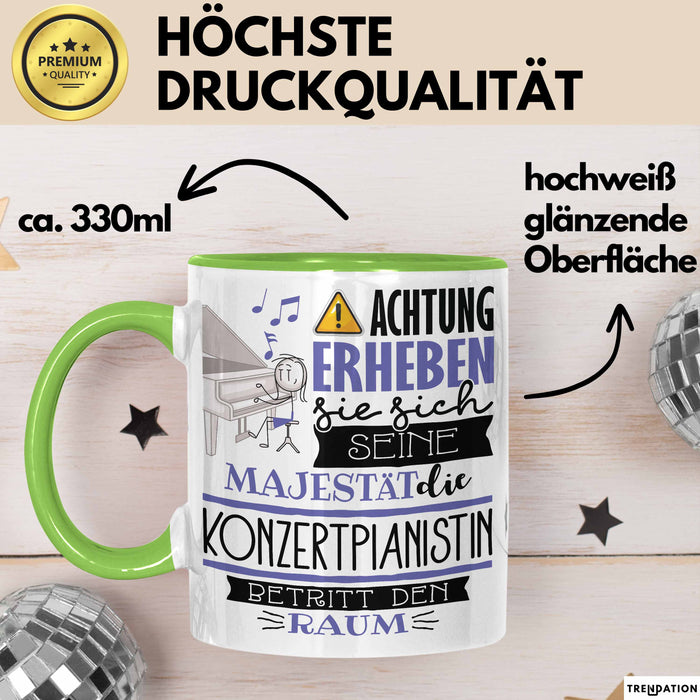 Konzertpianistin Tasse Geschenk Lustiger Spruch Bitte Erheben Sie Sich Seine Majestät Die Konzertpianistin Betritt Den Raum Grün Trendation