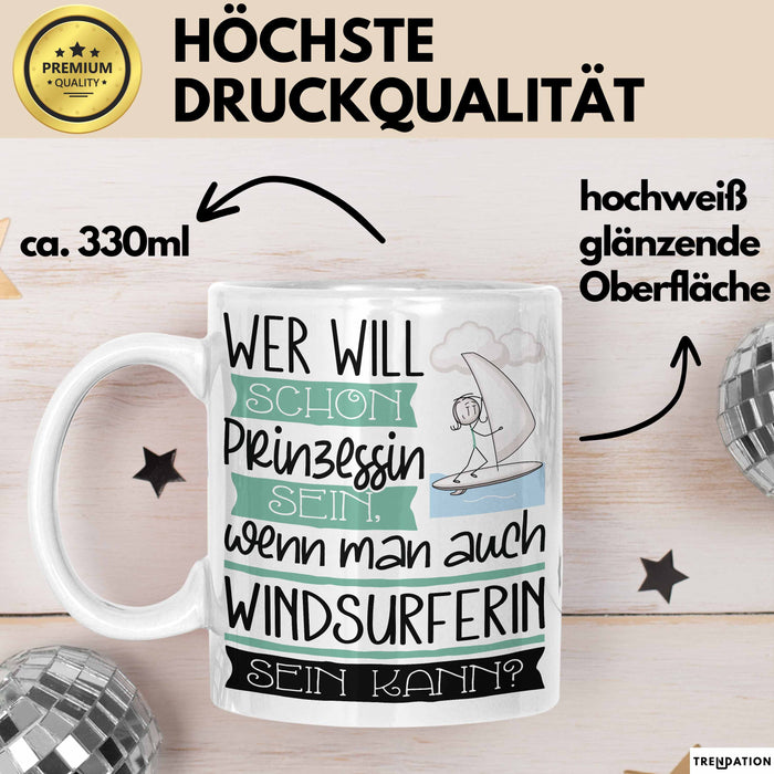 Windsurferin Tasse Geschenk Spruch Wer Will Schon Prinzessin Sein Wenn Man Auch Windsurferin Sein Kann Weiß Trendation
