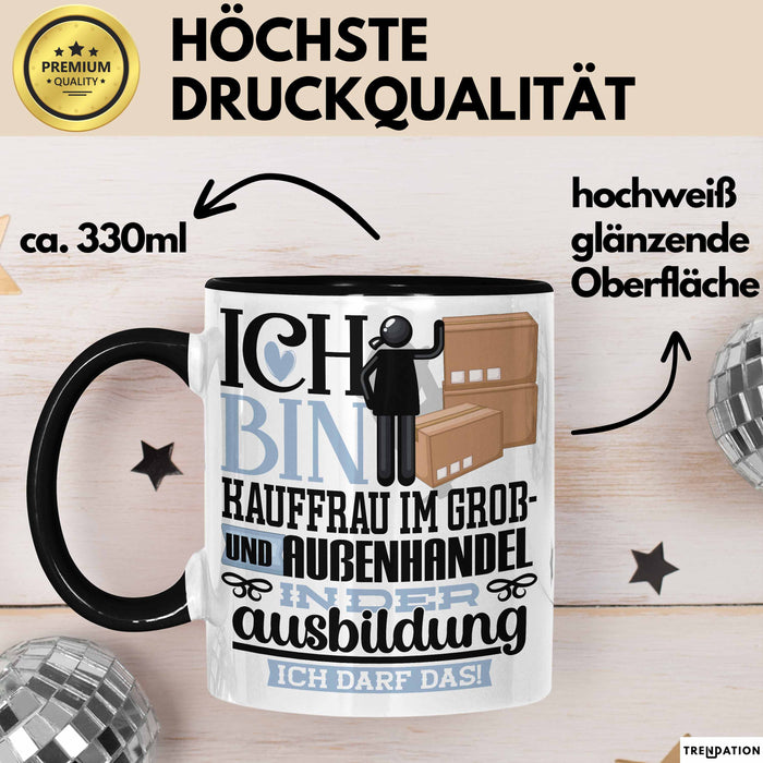 Kauffrau im Groß- und Außenhandel Ausbildung Start Geschenk Tasse Ich Bin Kauffrau im Groß- und Außenhandel In Der Ausbildung Ich Darf Das Kaffee-Becher Geschenkidee Schwarz Trendation