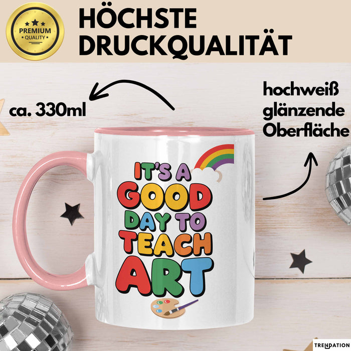Kunstliebhaber Kunstlehrer Künstler Tasse Geschenk Lustige Geschenkidee Spruch Es Ist Ein Guter Tag Um Kunst Zu Unterrichten Rosa Trendation