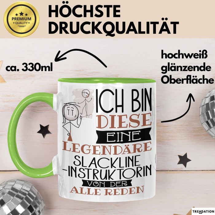Slackline-Instruktorin Tasse Geschenk Ich Bin Diese Eine Legendäre Slackline-Instruktorin Von Der Alle Reden Geschenkidee Geburtstag Weihnachten Grün Trendation