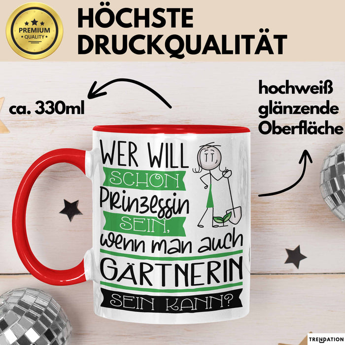 Gärtnerin Tasse Geschenk Spruch Wer Will Schon Prinzessin Sein Wenn Man Auch Gärtnerin Sein Kann Rot Trendation