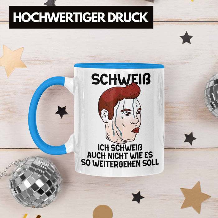 Dank Meme Tasse Schweiß Wortspiel Ich Schweiß Auch Nicht Wie Das Weitergehen Soll Geschenkidee Depressionen Blau Trendation