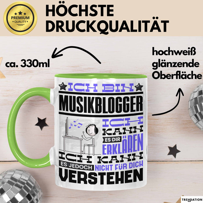 Musikblogger Geschenk Tasse Geschenkidee für Musikblogger Geburtstag Lustig Ich Bin Musikblogger Ich Kann Es Dir Erklären Aber Nicht Für Dich Verstehen Grün Trendation