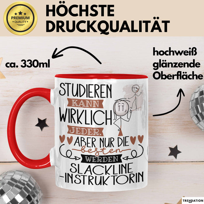 Slackline-Instruktorin Tasse Lustiges Geschenk Studieren Kann Wirklich Jeder Nur Die Besten Werden Slackline-Instruktorin Rot Trendation