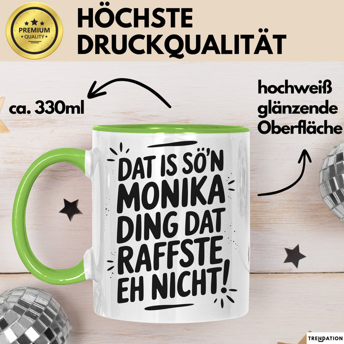 Monika Tasse Geschenk Dat Is So'n Monika Ding Dat Raffste Eh Nicht Geschenkidee Becher mit Name Grün Trendation