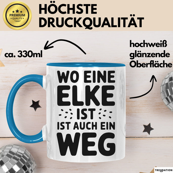 Elke Tasse Geschenk Wo Eine Elke Ist Ist Auch Ein Weg Geschenkidee Becher mit Name Blau Trendation