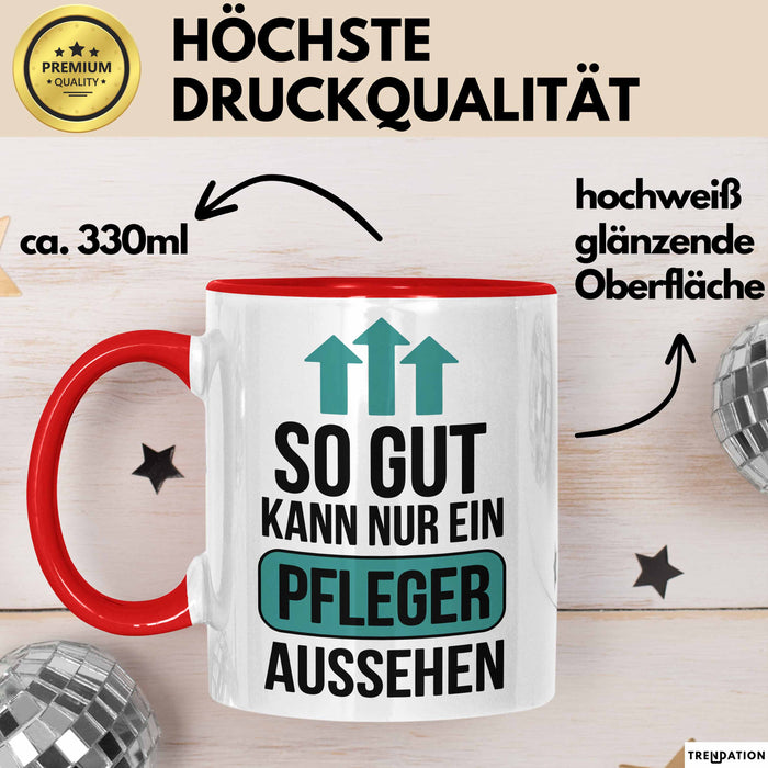 Krankenschwester Pflege Betreuung Tasse Geschenk Lustige Geschenkidee Spruch So Gut Kann Nur Ein Pfleger Aussehen Rot Trendation