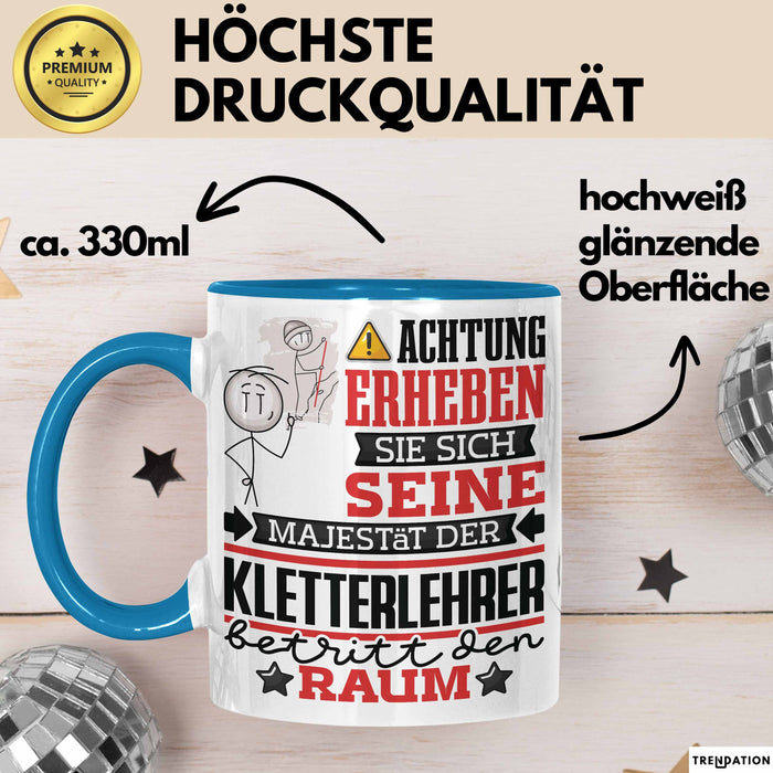 Kletterlehrer Geschenk Tasse Lustiger Spruch Erheben Sie Sich Der Kletterlehrer Betritt den Raum Blau Trendation