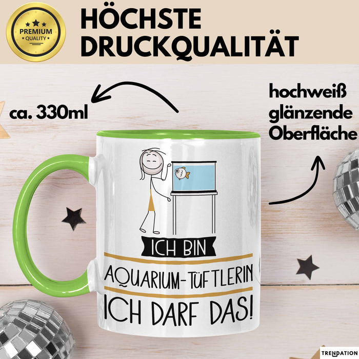 Geschenk für Aquarium-Tüftlerin Tasse Lustige Geschenkidee Geburtstag Ich Bin Aquarium-Tüftlerin Ich Darf Das Grün Trendation