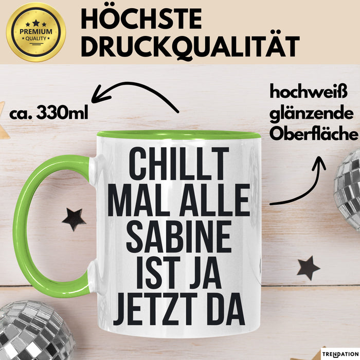 Sabine Tasse Geschenk Chillt Mal Alle Sabine Ist Da Geschenkidee Geburtstag Grün Trendation