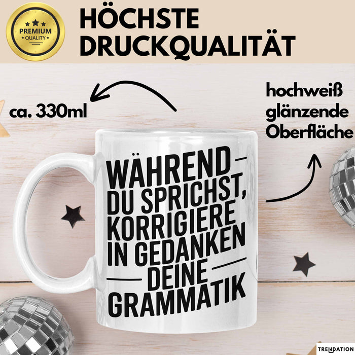 Deutschlehrer Unterricht Tasse Geschenk Lustige Geschenkidee Spruch Während Du Sprichst Korrigiere Ich In Gedanken Deine Grammatik Weiß Trendation