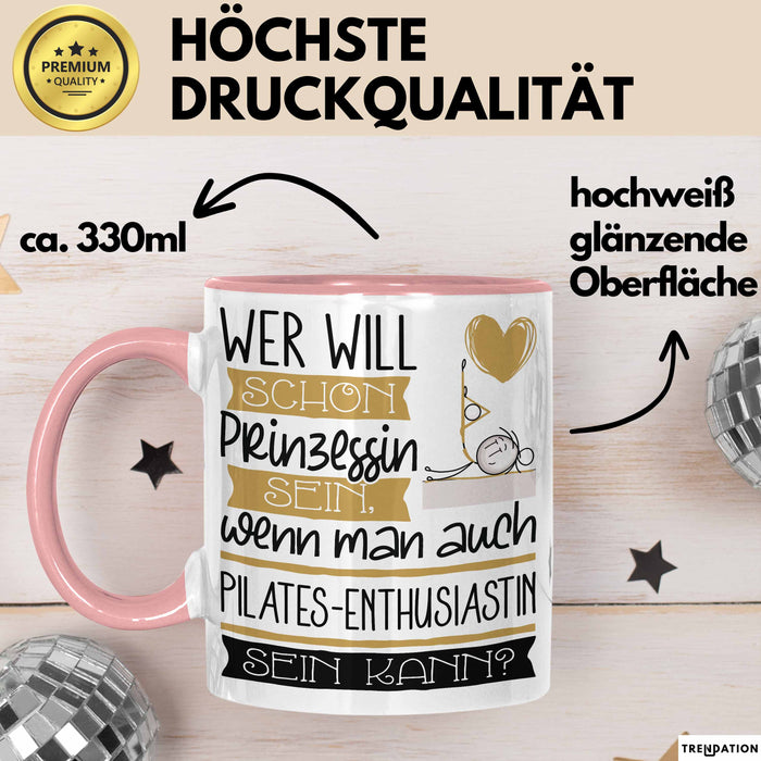 Pilates-Enthusiastin Tasse Geschenk Spruch Wer Will Schon Prinzessin Sein Wenn Man Auch Pilates-Enthusiastin Sein Kann Rosa Trendation