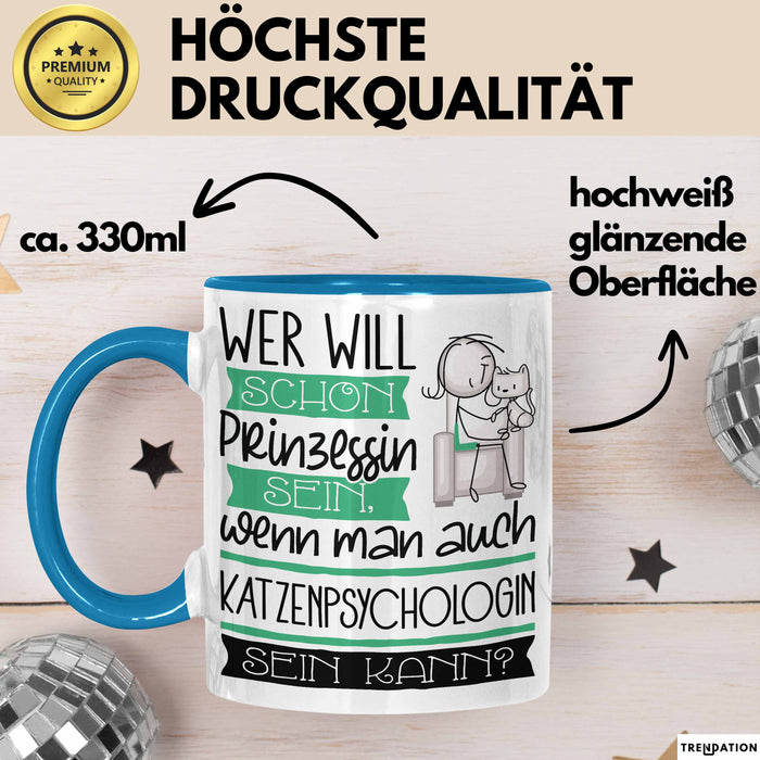 Katzenpsychologin Tasse Geschenk Spruch Wer Will Schon Prinzessin Sein Wenn Man Auch Katzenpsychologin Sein Kann Blau Trendation